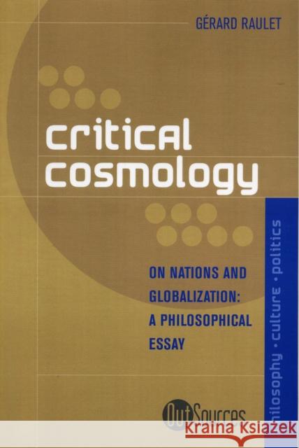 Critical Cosmology: On Nations and Globalization Raulet, Gérard 9780739108604 Lexington Books