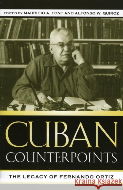 Cuban Counterpoints: The Legacy of Fernando Ortiz Font, Mauricio A. 9780739109687 Lexington Books