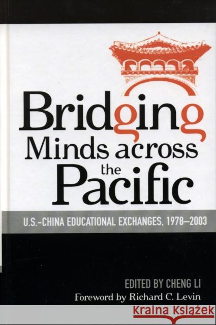 Bridging Minds Across the Pacific: U.S.-China Educational Exchanges, 1978-2003 Li, Cheng 9780739109946 Lexington Books