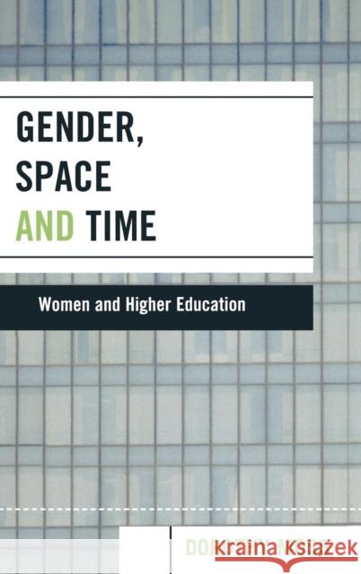 Gender, Space and Time: Women and Higher Education Moss, Dorothy 9780739109977