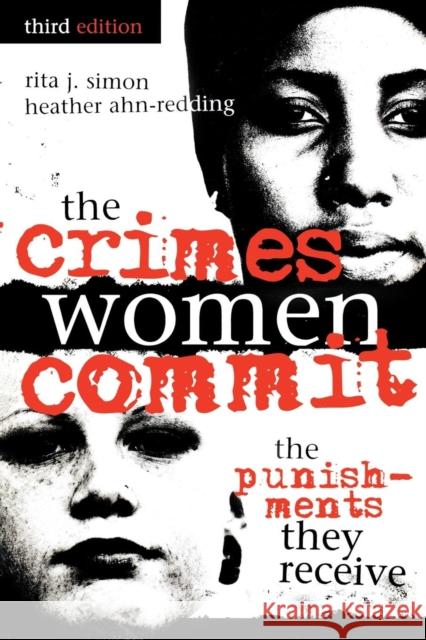 The Crimes Women Commit: The Punishments They Receive Simon, Rita J. 9780739110089 Lexington Books