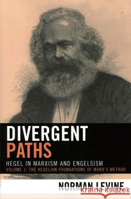 Divergent Paths: Hegel in Marxism and Engelsism Levine, Norman 9780739110478