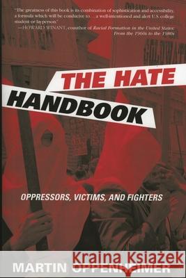 The Hate Handbook: Oppressors, Victims, and Fighters Oppenheimer, Martin 9780739110553 Lexington Books