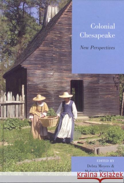 Colonial Chesapeake: New Perspectives Meyers, Debra 9780739110911 Lexington Books