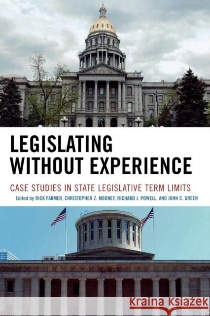 Legislating Without Experience: Case Studies in State Legislative Term Limits Mooney, Christopher Z. 9780739111451 Rowman & Littlefield Publishers