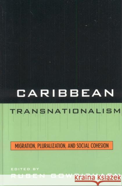 Caribbean Transnationalism: Migration, Socialization, and Social Cohesion Gowricharn, Ruben 9780739111673 Lexington Books