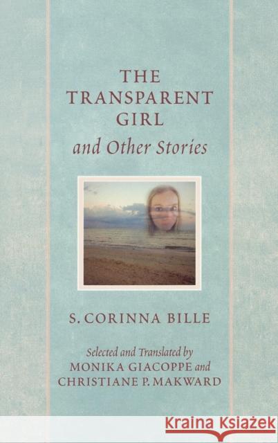 The Transparent Girl and Other Stories S. Corinna Bille Corinna Bille 9780739111697 Lexington Books