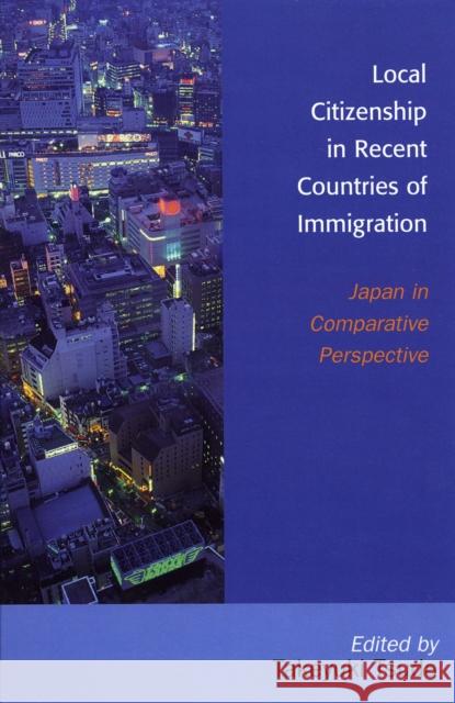 Local Citizenship in Recent Countries of Immigration: Japan in Comparative Perspective Tsuda, Takeyuki 9780739111925