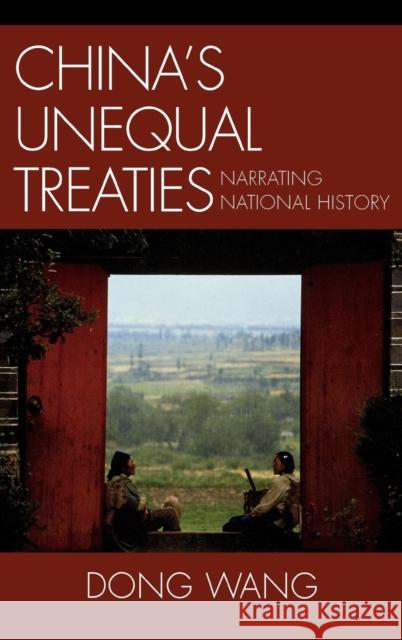 China's Unequal Treaties: Narrating National History Wang, Dong 9780739112083