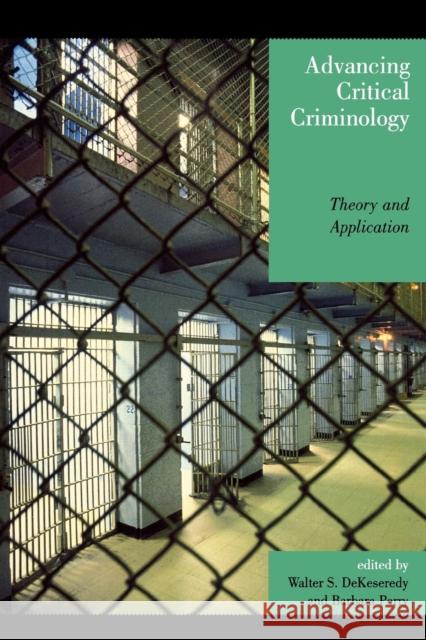 Advancing Critical Criminology: Theory and Application Dekeseredy, Walter S. 9780739112533 Lexington Books