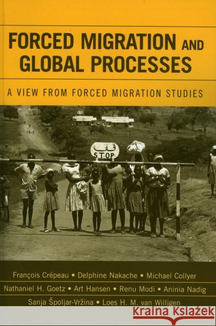 Forced Migration and Global Processes: A View from Forced Migration Studies Crepeau, Francois 9780739112762 Lexington Books