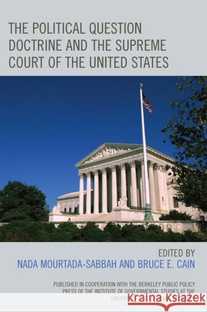 The Political Question Doctrine and the Supreme Court of the United States Nada Mourtada-Sabbah Bruce E. Cain 9780739112847