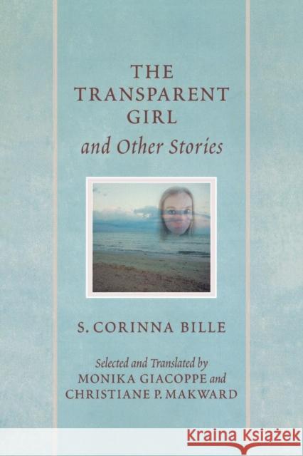 The Transparent Girl and Other Stories Corinna Bille Monika Giacoppe Christiane P. Makward 9780739112953 Lexington Books
