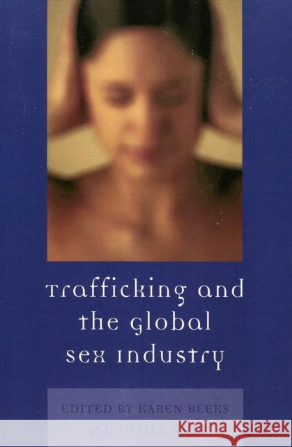 Trafficking & the Global Sex Industry Karen Beeks Delila Amir 9780739113134 Lexington Books