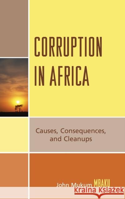 Corruption in Africa: Causes Consequences, and Cleanups Mbaku, John Mukum 9780739113165