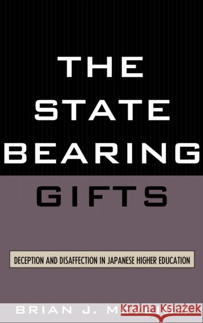 The State Bearing Gifts: Deception and Disaffection in Japanese Higher Education McVeigh, Brian J. 9780739113455