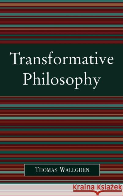 Transformative Philosophy: Socrates, Wittgenstein, and the Democratic Spirit of Philosophy Wallgren, Thomas 9780739113615