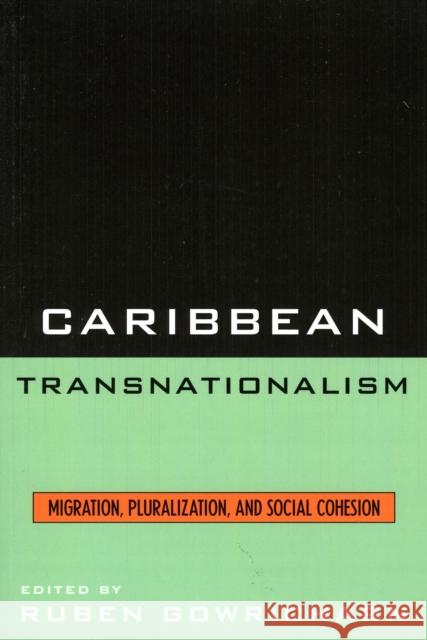 Caribbean Transnationalism : Migration, Socialization, and Social Cohesion Ruben Gowricharn 9780739113974 Lexington Books