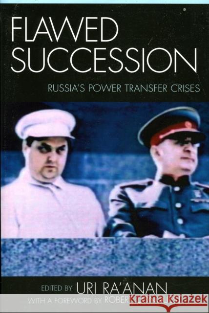 Flawed Succession: Russia's Power Transfer Crises Ra'anan, Uri 9780739114032