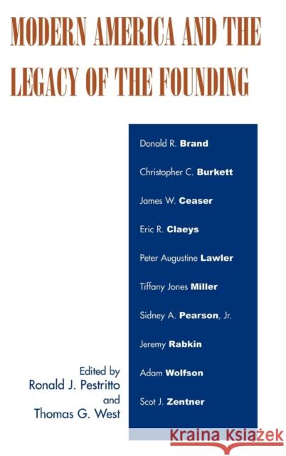 Modern America and the Legacy of Founding Ronald J. Pestritto Thomas G. West 9780739114162 Lexington Books