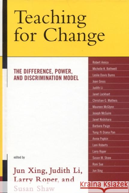 Teaching for Change: The Difference, Power, and Discrimination Model Xing, Jun 9780739114308 Lexington Books
