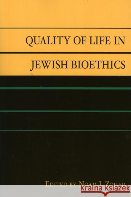 Quality of Life in Jewish Bioethics No'am J. Zohar 9780739114452 Lexington Books