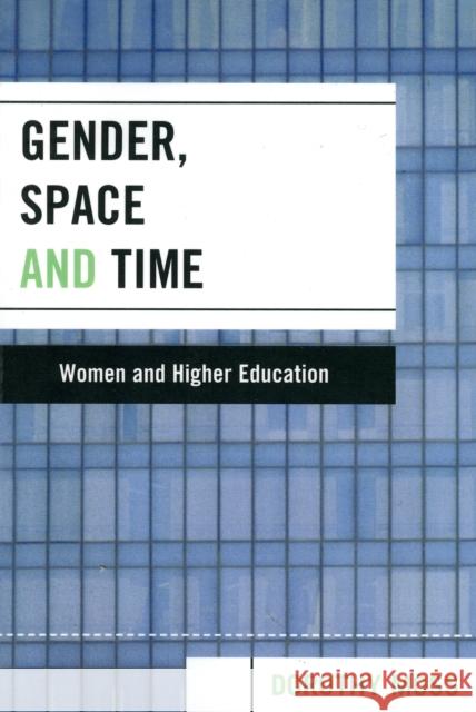 Gender, Space, and Time: Women and Higher Education Moss, Dorothy 9780739114513