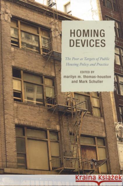 Homing Devices: The Poor as Targets of Public Housing Policy and Practice Thomas-Houston, Marilyn M. 9780739114605 Lexington Books