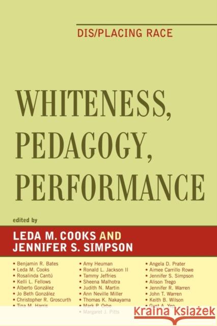 Whiteness, Pedagogy, Performance: Dis/Placing Race Cooks, Leda M. 9780739114636 Lexington Books