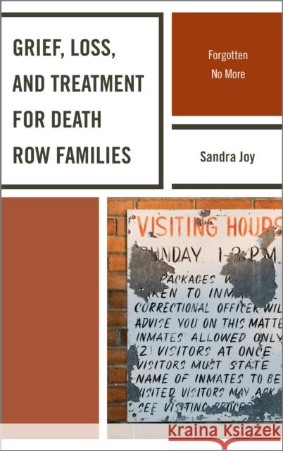 Grief, Loss, and Treatment for Death Row Families: Forgotten No More Joy, Sandra 9780739114940 Lexington Books