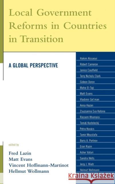 Local Government Reforms in Countries in Transition: A Global Perspective Lazin, Fred A. 9780739115718 Lexington Books