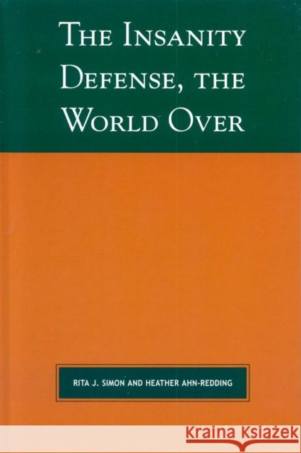 The Insanity Defense the World Over Rita J. Simon Heather Ahn-Redding 9780739115916 Lexington Books