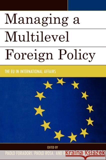 Managing a Multilevel Foreign Policy: The Eu in International Affairs Foradori, Paolo 9780739116432 Lexington Books
