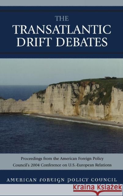 The Transatlantic Drift Debates Council, American Foreign Policy 9780739116616 Lexington Books