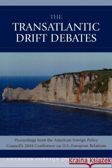 The Transatlantic Drift Debates Council, American Foreign Policy 9780739116623 Lexington Books