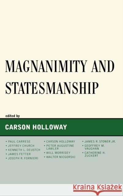 Magnanimity and Statesmanship Carson Holloway 9780739117415 Rowman & Littlefield Publishers