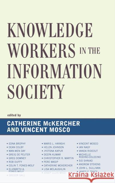 Knowledge Workers in the Information Society Catherine McKercher Vincent Mosco 9780739117804 Lexington Books