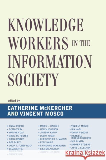 Knowledge Workers in the Information Society Vincent Mosco 9780739117811 Not Avail