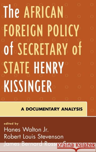 The African Foreign Policy of Secretary of State Henry Kissinger: A Documentary Analysis Walton, Hanes 9780739117866