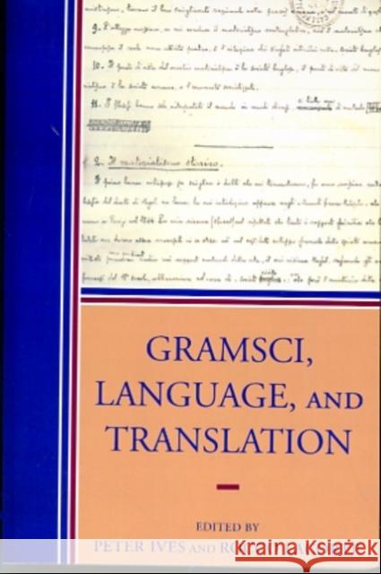 Gramsci, Language, and Translation Peter Ives 9780739118603 Lexington Books