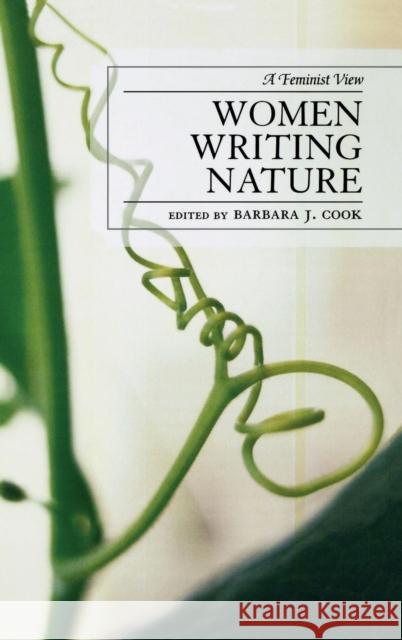 Women Writing Nature: A Feminist View Cook, Barbara 9780739119129