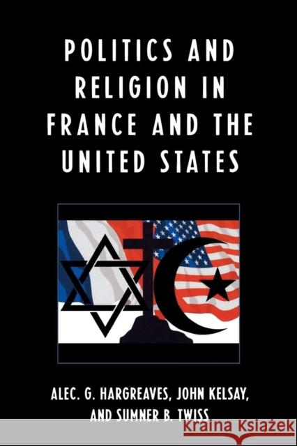 Politics and Religion in the United States and France Hargreaves Alec                          Alec G. Hargreaves 9780739119303
