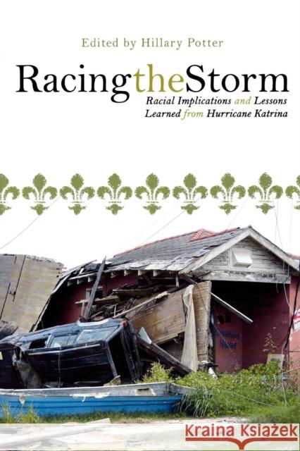 Racing the Storm: Racial Implications and Lessons Learned from Hurricane Katrina Potter, Hillary 9780739119747 Lexington Books
