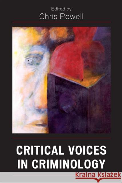 Critical Voices in Criminology David Christopher Powell 9780739120323 Lexington Books