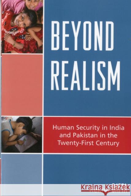 Beyond Realism: Human Security in India and Pakistan in the Twenty-First Century Datta, Rekha 9780739121559