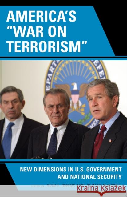 America's 'War on Terrorism': New Dimensions in U.S. Government and National Security Owens, John E. 9780739122327 Lexington Books