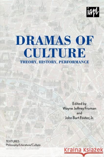 Dramas of Culture: Theory, History, Performance Froman, Wayne Jeffrey 9780739124109