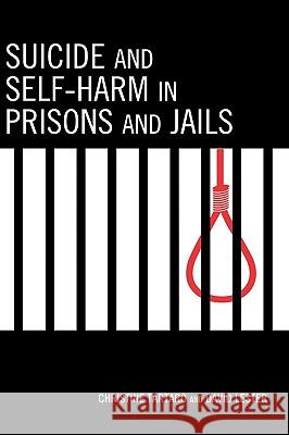 Suicide and Self-Harm in Prisons and Jails Christine Tartaro David Lester 9780739124642 Lexington Books