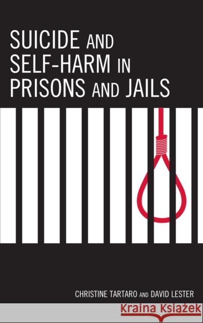 Suicide and Self-Harm in Prisons and Jails Tartaro                                  Christine Tartaro 9780739124659 Lexington Books