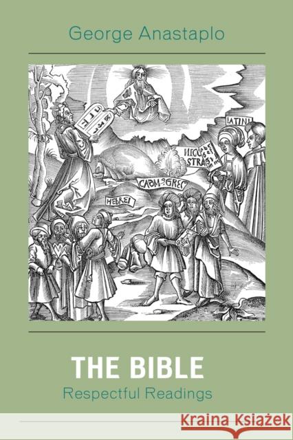 The Bible: Respectful Readings Anastaplo, George 9780739124994 Lexington Books